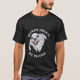 Camiseta Porque Sorriso é minha paixão Engraçada Mem Cachor