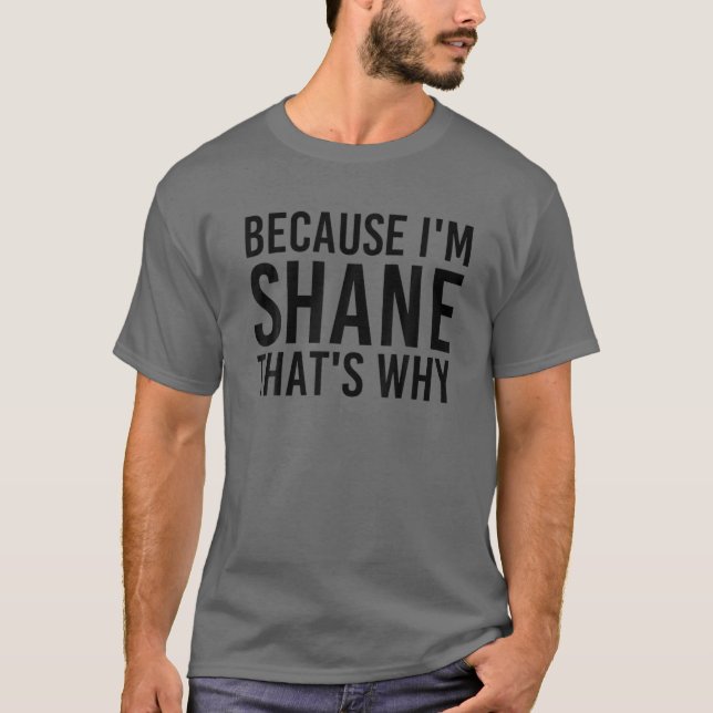 Camiseta PORQUE SOU A SHANE, É POR ISSO QUE O Funny Persona (Frente)