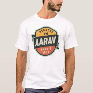Camiseta Porque sou Aarav. É por isso que chamo Aarav.