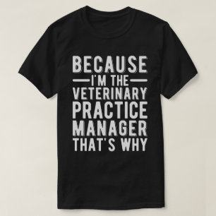 Camiseta Porque Sou O Gerente De Práticas De Veterioridade