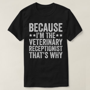 Camiseta Porque Sou O Recepcionista Veterinário