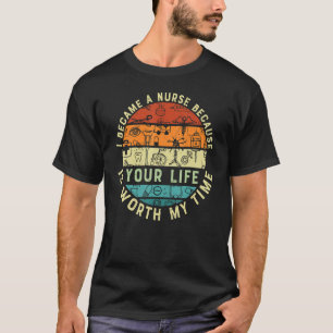 Camiseta Porque Sua Vida Valeu O Meu Tempo Enfermeira O Dia