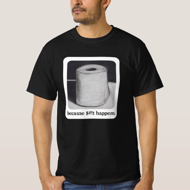Camiseta porque $#!t acontece (Frente)
