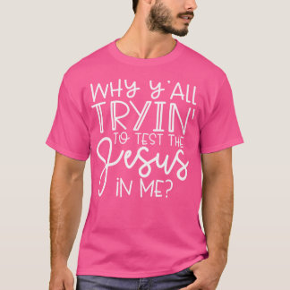 Camiseta Porque Tentam Testar O Jesus Em Mim?