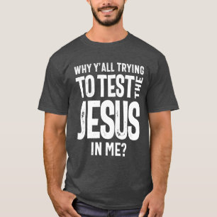 Camiseta Porque tentam testar o Jesus em mim? CRISTO