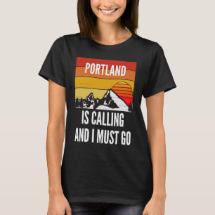 Camiseta Portland Está Ligando E Eu Tenho Que Ir