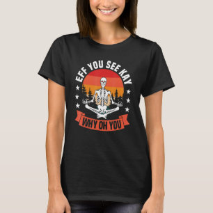 Camiseta Poses de Ioga EFF Você Vê Kay Por Que Oh Você Tape