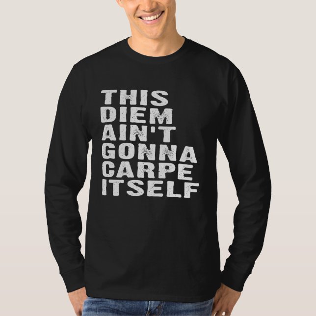 Camiseta Positive Attitude This Diem Ain't Gonna Carpe Itse (Frente)