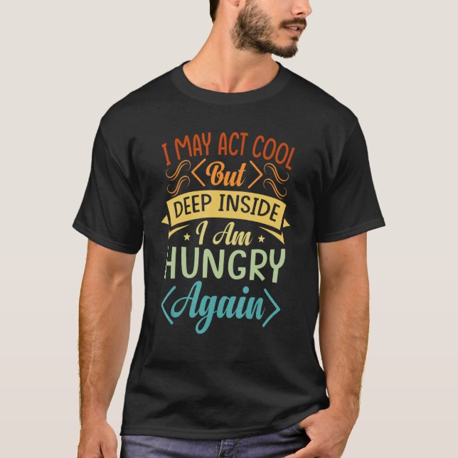 Camiseta Posso agir com calma, mas lá dentro estou com fome (Frente)