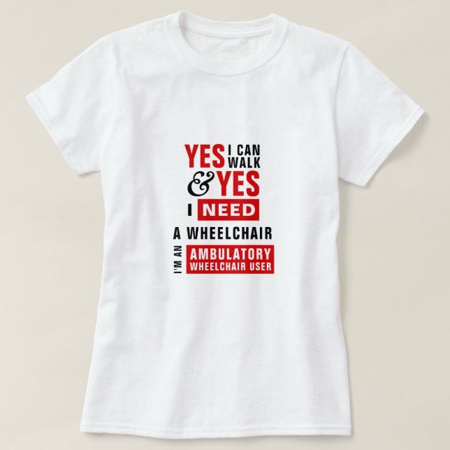 Camiseta Posso Andar & Preciso de uma Cadeira de Rodas Cons (Frente do Design)