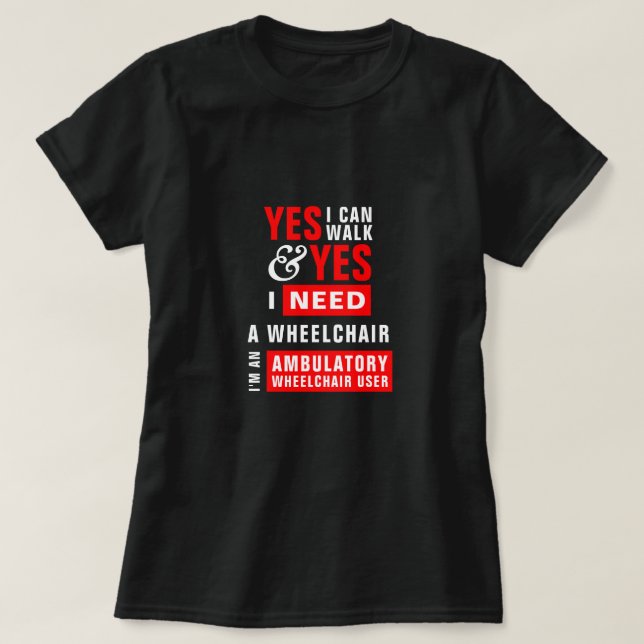 Camiseta Posso Andar & Preciso de uma Cadeira de Rodas Cons (Frente do Design)