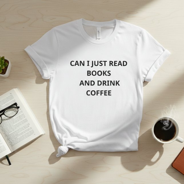 Camiseta Posso Apenas Ler Livros E Beber Café – Int Fun (Criador carregado)