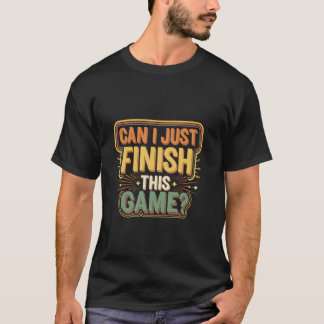 Camiseta Posso Apenas Terminar Este Jogo Jogador Competitiv