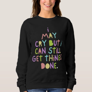 Camiseta Posso Chorar, Mas Ainda Posso Fazer As Coisas Muit