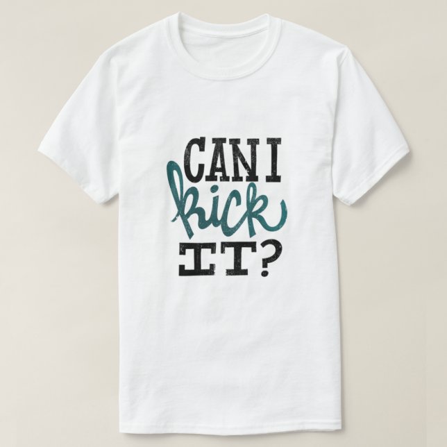Camiseta Posso Chutar-Lhe T-Shirt? (Frente do Design)