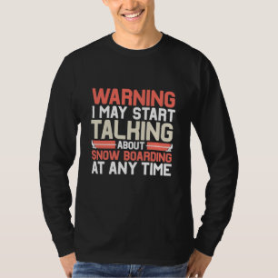 Camiseta Posso Começar A Falar De Snowboard A Qualquer Mom