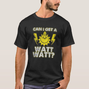Camiseta Posso Conseguir Um Watt Watt - Elétrico Engraçad