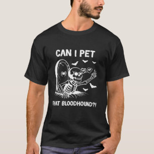 Camiseta Posso dar um tapinha no Bloodhound Halloween T Shi