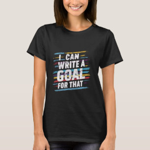 Camiseta Posso Escrever Um Objetivo Para Isso.