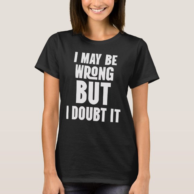 Camiseta Posso estar errado, mas duvido. (Frente)