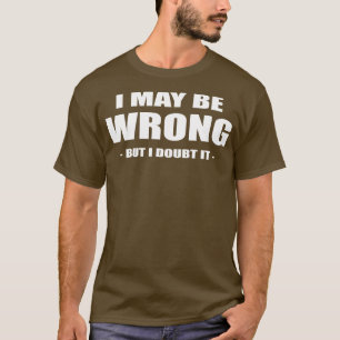 Camiseta posso estar errado, mas duvido