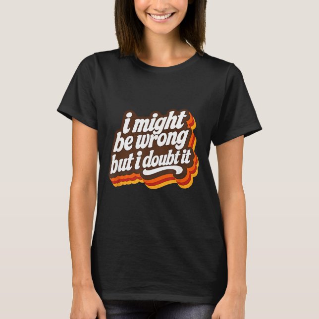 Camiseta Posso Estar Errado Mas Duvido É Engraçado Sarcasmo (Frente)