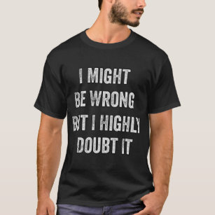 Camiseta Posso estar errado, mas duvido muito