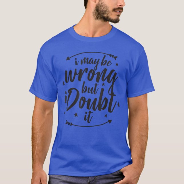 Camiseta Posso Estar Errado Mas Duvido Presente (Frente)