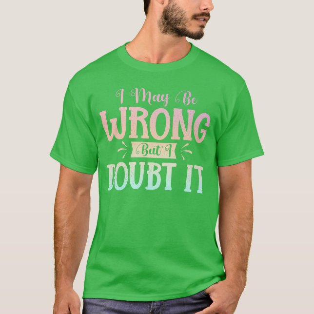 Camiseta Posso estar errado, mas duvido que seja engraçado  (Frente)