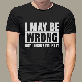 Camiseta Posso Estar Errado, Mas Duvido, Sarcástico