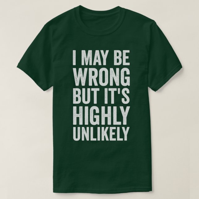 Camiseta Posso estar errado, mas é muito improvável (Frente do Design)