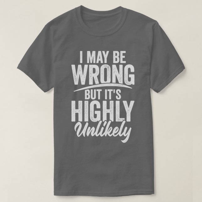 Camiseta Posso Estar Errado, Mas É Muito Improvável (Frente do Design)