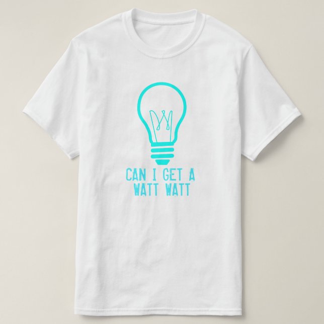 Camiseta Posso eu obter um watt do watt (Frente do Design)