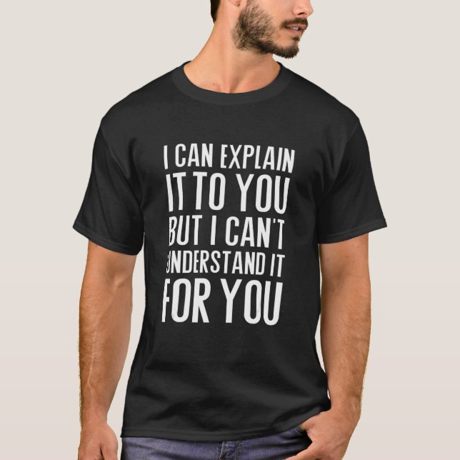Camiseta Posso explicar-te, mas não consigo entender. (Frente)