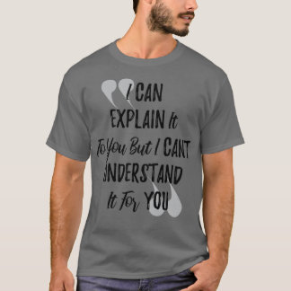 Camiseta Posso explicar-te, mas não consigo entender se