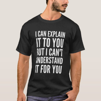 Camiseta Posso Explicar-Te Mas Não Entendo.
