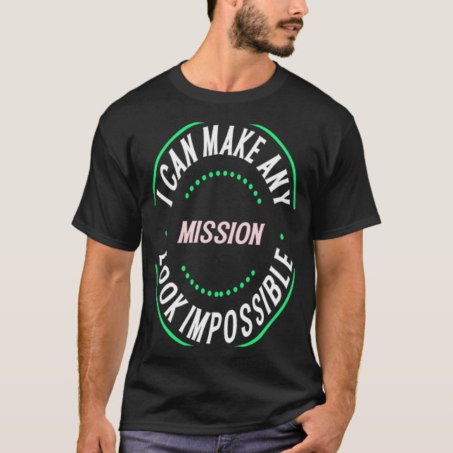Camiseta Posso Fazer Com Que Qualquer Missão Pareça Impossí (Frente)