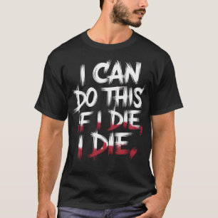 Camiseta Posso Fazer Isso Se Morrer - Engraçado.