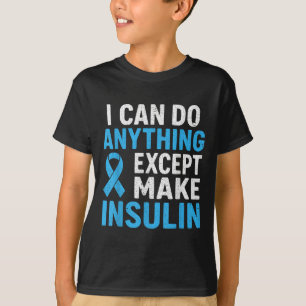 Camiseta Posso Fazer Qualquer Coisa Exceto Fazer Diabetes D