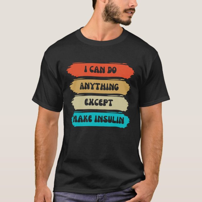 Camiseta Posso Fazer Qualquer Coisa Exceto Fazer Insulina r (Frente)