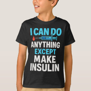 Camiseta Posso Fazer Tudo Exceto Fazer Insulina - Diabetes 
