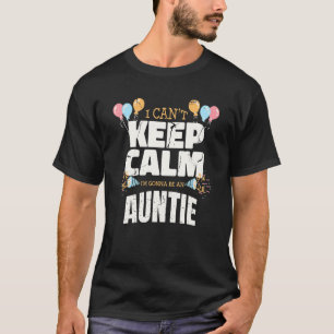 Camiseta Posso Ficar Calmo, Vou Ser Uma Tia Engraçada Nova.