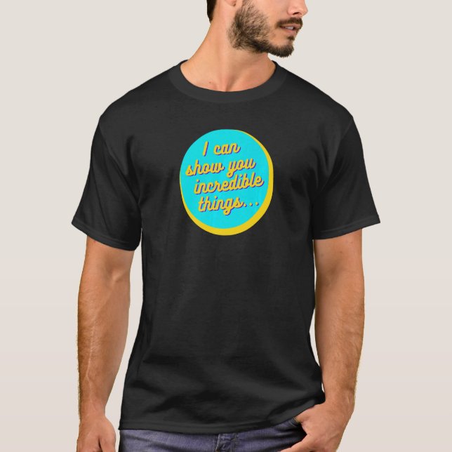Camiseta Posso Mostrar Coisas Incríveis Premium (Frente)