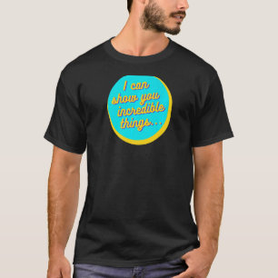 Camiseta Posso Mostrar Coisas Incríveis Premium