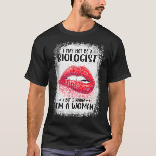 Camiseta Posso não ser biólogo, mas sei que sou mulher