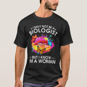 Camiseta Posso não ser biólogo, mas sei que sou mulher