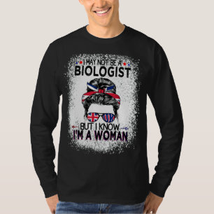 Camiseta Posso não ser biólogo, mas sei que sou uma mulher