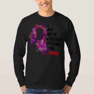 Camiseta Posso não ser biólogo, mas sei que sou uma mulher.