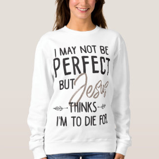 Camiseta Posso não ser perfeito, mas Jesus acha que vou mor