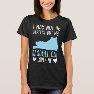 Camiseta Posso Não Ser Perfeito Mas Meu Gato Ragdoll Me Ama
